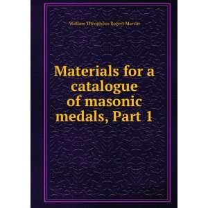   of Masonic Medals, Part 1 William Theophilus Rogers Marvin Books