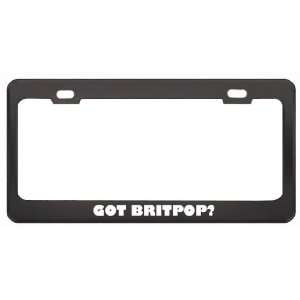 Got Britpop? Music Musical Instrument Black Metal License Plate Frame 