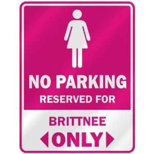  NO PARKING  RESERVED FOR BRITTNEE ONLY  PARKING SIGN 