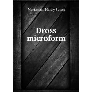  Dross microform Henry Seton Merriman Books