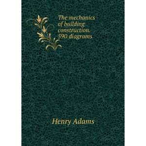   mechanics of building construction. 590 diagrams Henry Adams Books