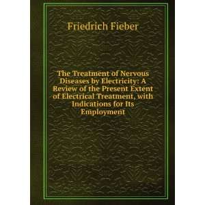   , with Indications for Its Employment Friedrich Fieber Books
