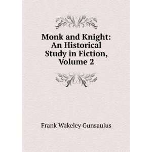  Monk and Knight An Historical Study in Fiction, Volume 2 