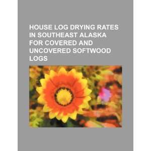  House log drying rates in southeast Alaska for covered and 