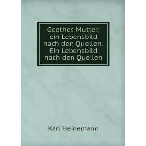 Goethes Mutter; ein Lebensbild nach den Quellen Ein Lebensbild nach 