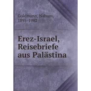  Israel, Reisebriefe aus PalÃ¤stina Nahum, 1895 1982 Goldmann Books