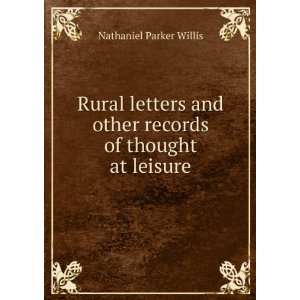   other records of thought at leisure Nathaniel Parker Willis Books