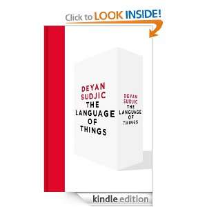 The Language of Things Deyan Sudjic  Kindle Store