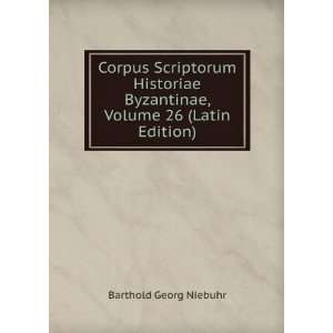   Byzantinae, Volume 26 (Latin Edition) Barthold Georg Niebuhr Books