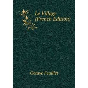 Le Village (French Edition) Feuillet Octave  Books