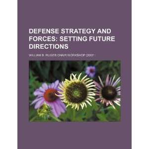 Defense strategy and forces setting future directions