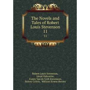  The Novels and Tales of Robert Louis Stevenson. 11 Lloyd Osbourne 