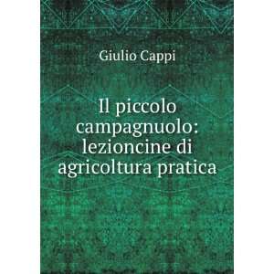   campagnuolo lezioncine di agricoltura pratica Giulio Cappi Books