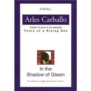  In the Shadow of Gleam [Hardcover] Arles Carballo Books