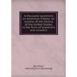  A thousand questions on American history an outline of 