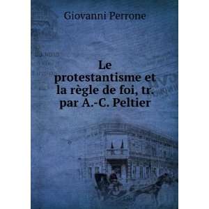   et la rÃ¨gle de foi, tr. par A. C. Peltier Giovanni Perrone Books