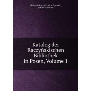  Katalog der RaczyÅskischen Bibliothek in Posen, Volume 1 