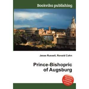    Prince Bishopric of Augsburg Ronald Cohn Jesse Russell Books