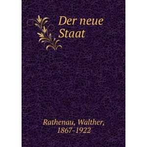Der neue Staat Walther, 1867 1922 Rathenau  Books