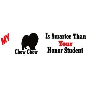  Bumper Sticker My Chow Chow is smarter than your honor 