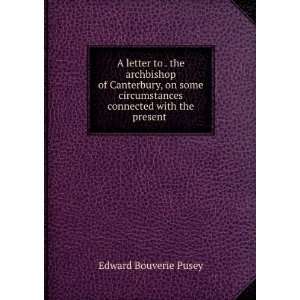   connected with the present . Edward Bouverie Pusey Books