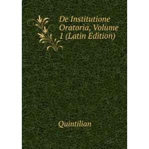   De Institutione Oratoria, Volume 1 (Latin Edition) Quintilian Books