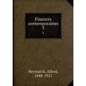    Finances contemporaines. 3 Alfred, 1848 1921 Neymarck Books