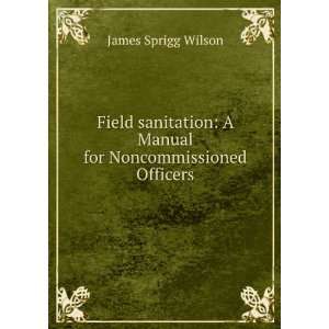   Manual for Noncommissioned Officers James Sprigg Wilson Books