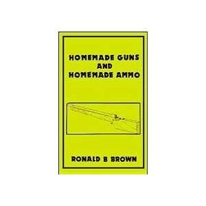  Homemade Guns & Homemade Ammo Book