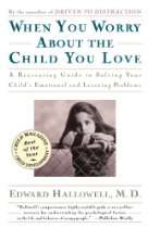 Recommendations from Dr. Hallowell   When You Worry About the Child 