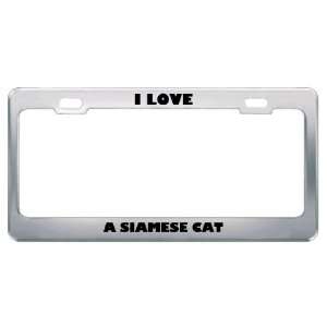  I Love A Siamese Cat Animals Pets Metal License Plate 