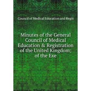   Kingdom; of the Exe Council of Medical Education and Regis Books
