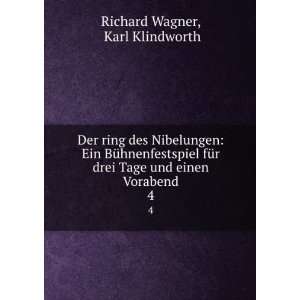   drei Tage und einen Vorabend. 4 Karl Klindworth Richard Wagner Books