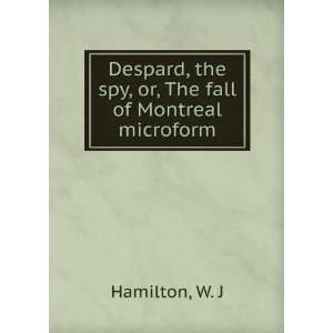   or, The fall of Montreal microform W. J Hamilton  Books