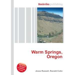  Warm Springs, Oregon Ronald Cohn Jesse Russell Books