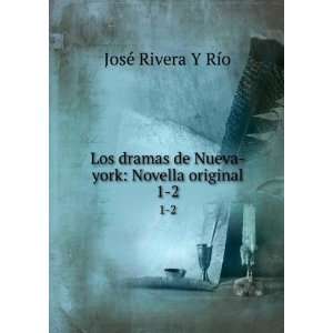   de Nueva york Novella original. 1 2 JosÃ© Rivera Y RÃ­o Books