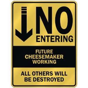 NO ENTERING FUTURE CHEESEMAKER WORKING  PARKING SIGN  
