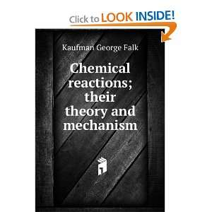 Chemical reactions; their theory and mechanism