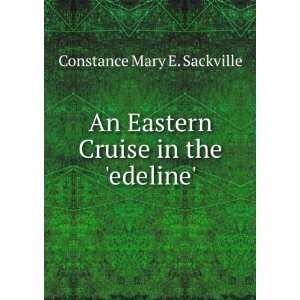   Eastern Cruise in the edeline. Constance Mary E. Sackville Books
