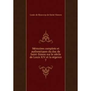   Louis XIV et la rÃ©gence. 7 Louis de Rouvroy de Saint Simon Books