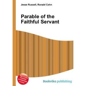  Parable of the Faithful Servant Ronald Cohn Jesse Russell 