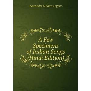  A Few Specimens of Indian Songs (Hindi Edition) Sourindro 