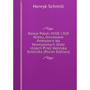   Przez Henryka Schmitta (Polish Edition) Henryk Schmitt Books