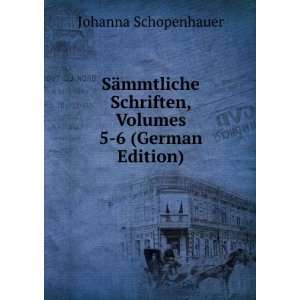   Schriften, Volumes 5 6 (German Edition) Johanna Schopenhauer Books