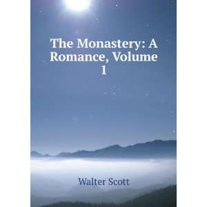 The Monastery A Romance, Volume 1 Walter Scott  Books