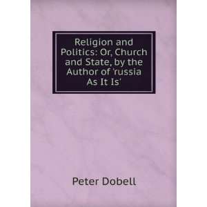  Religion and Politics Or, Church and State, by the Author 