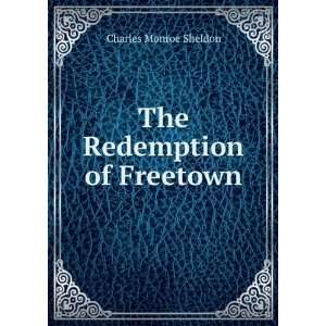  The Redemption of Freetown Charles Monroe Sheldon Books