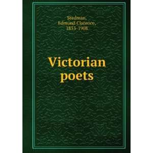  Victorian poets Edmund Clarence, 1833 1908 Stedman Books