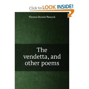  The vendetta, and other poems Thomas Brower Peacock 