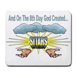    And On The 8th Day God Created SITARS Mousepad